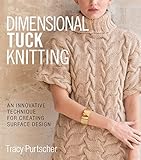 Dimensional Tuck Knitting: An Innovative Technique for Creating Surface Design by Tracy Purtscher