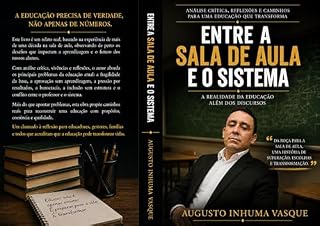 Livro Entre A Sala de Aula e o Sistema : A Realidade da Educação Além dos Discursos