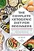 THE COMPLETE KETOGENIC DIET FOR BEGINNERS: THE ULTIMATE GUIDE FOR LOW-CARB, SMOOTHIES, BREAKFAST (SP by JAN HICKS