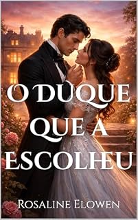 Livro O Duque que a Escolheu (As Filhas de Briarwyn Hall Livro 1)