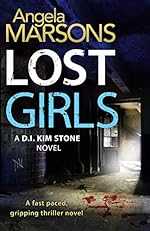 Lost Girls: A fast paced, gripping thriller novel (Detective Kim Stone Crime Thriller Series Book 3)