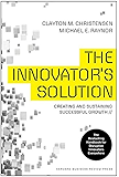 The Innovator's Solution: Creating and Sustaining Successful Growth