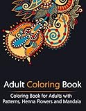 Adult Coloring Book: Coloring Book for Adults with Patterns, Henna Flowers and Mandala (Creativity, Stress Relieving, Mandala, Patterns, Doodles) by 