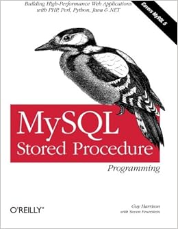 MySQL Stored Procedure Programming: Building High-Performance Web Applications in MySQL, by Guy Harrison Steven Feuerstein MySQL Stored Procedure Programming: Building High-Performance Web Applications in MySQL, by Guy Harrison Steven Feuerstein
