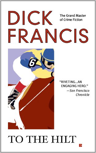 To the Hilt (A Dick Francis Novel) by Dick Francis