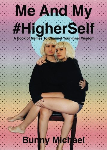Me And My Higher Self: A Book of Memes To Channel Your Inner Wisdom