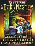 The I.D. Master: Identity Change Insider Secrets Little-Known Tactics of Identity-Change Professionals cover