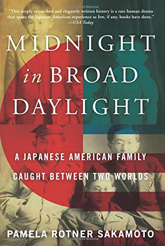 Midnight in Broad Daylight: A Japanese American Family Caught Between Two Worlds, by Pamela Rotner Sakamoto
