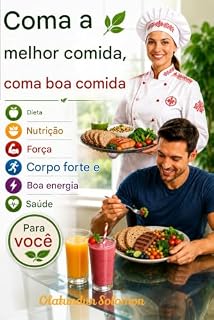 Livro Coma os melhores alimentos, coma bem, dieta, nutrição, força, corpo forte e boa energia para a sua saúde.