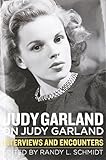 Judy Garland on Judy Garland: Interviews and Encounters (Musicians in Their Own Words) by Randy L. Schmidt