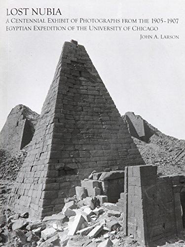 Lost Nubia: A Centennial Exhibit of Photographs from the 1905-1907 Egyptian Expedition of the Univer by (Hardcover)
