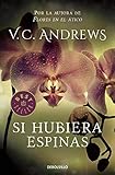 Si Hubiera Espinas / If There Be Thorns (Dollanganger) (Spanish Edition)