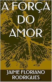 Livro A FORÇA DO AMOR
