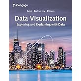 Data Visualization: Exploring and Explaining with Data (MindTap Course List)