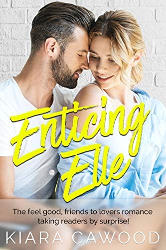 Enticing Elle: the feel good, friends to lovers story taking readers by surprise! (Forgive or Forget)
