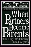 When Partners Become Parents: The Big Life Change for Couples cover