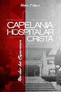 Livro Capelania Hospitalar Cristã: Na dor Há Esperança