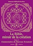 La Bible, miroir de la Création: Tome 2 - Commentaires du Nouveau Testament (Kniga (FR)) (French Ed by 