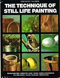 The Technique of Still Life Painting. by 