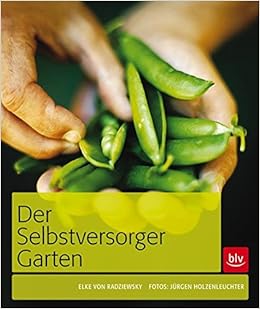 Der Selbstversorger Garten Amazon De Radziewsky Elke Von Radziewsky Elke Von Holzenleuchter Jurgen Bucher