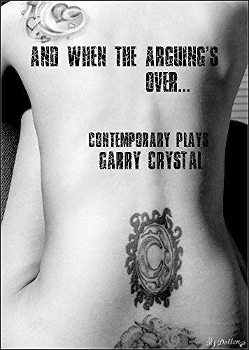 And When the Arguing's Over...: Contemporary One Act Plays