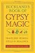 Buckland's Book of Gypsy Magic: Travelers' Stories, Spells & Healings by Raymond Buckland