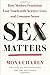 Sex Matters: How Modern Feminism Lost Touch with Science, Love, and Common Sense