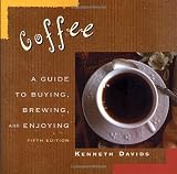Coffee: A Guide to Buying, Brewing, and Enjoying by Kenneth Davids