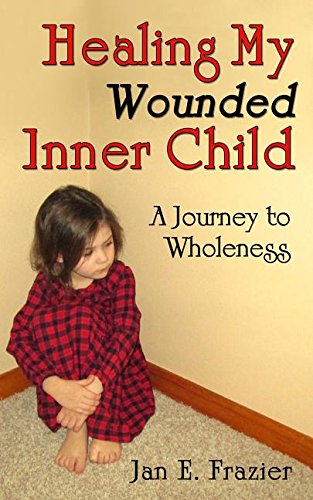 Download Healing My Wounded Inner Child: A Journey to Wholeness Download Healing My Wounded Inner Child: A Journey to Wholeness