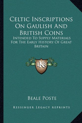 Celtic Inscriptions On Gaulish And British Coins: Intended To Supply ...