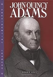 John Quincy Adams (Presidential Leaders)