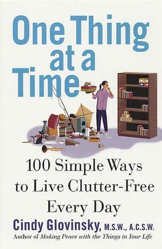 B.E.S.T One Thing At a Time: 100 Simple Ways to Live Clutter-Free Every Day PDF