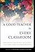 A Good Teacher in Every Classroom : Preparing the Highly Qualified Teachers Our Children Deserve