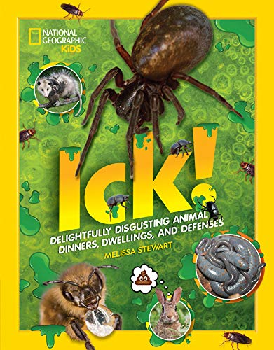 ICK!: Delightfully Disgusting Animal Dinners, Dwellings, and Defenses