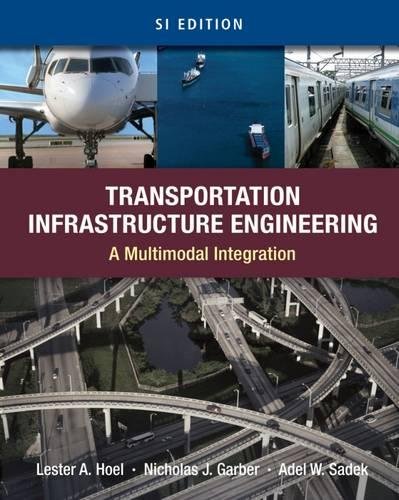 Transportation Infrastructure Engineering: A Multimodal Integration, SI Version, by Lester A. Hoel, Nicholas J. Garber, Adel W. Sadek