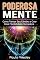 Livro Poderosa Mente: Como Treinar Seu Cérebro e Criar Uma Mentalidade Vencedora (Imparavel.club Livro 2)