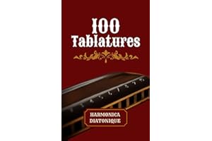 100 Tablatures Pour Harmonica Diatonique: En DO/C et RE/D de débutant à avancé (French Edition)