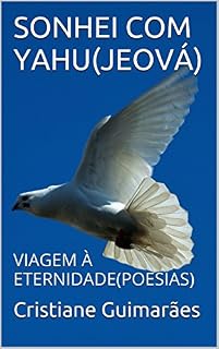 Livro SONHEI COM YAHU(JEOVÁ): VIAGEM À ETERNIDADE(POESIAS)