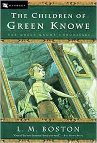The Children Of Green Knowe Boston L M Boston Peter 9780152024680 Amazon Com Books