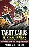 Tarot Cards for Beginners: The Ultimate Guide to Tarot Meanings and Readings