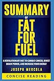 Summary of Fat for Fuel: A Revolutionary Diet to Combat Cancer, Boost Brain Power, and Increase Your Energy By Dr. Joseph Mercola