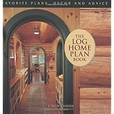 The Log Home Plan Book: Favorite Plans, Decor and Advice