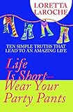 Life Is Short: Wear Your Party Pants