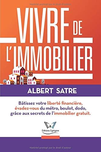 Download Vivre de l'Immobilier: Bâtissez votre Liberté Financière, Évadez-vous du Métro, Boulot, Dodo ! Grâce aux Secrets de l’Immobilier Gratuit. PDF