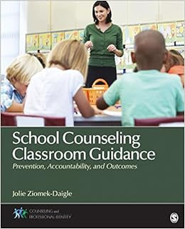 School Counseling Classroom Guidance: Prevention, Accountability, and Outcomes (Counseling and Professional Identity) By Jolie Ziomek-Daigle