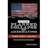 Planned Collapse of Americanism: Pres. Trumps Biggest Challenge