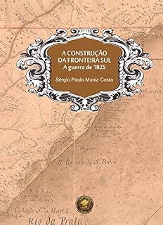 Livro A construção da fronteira sul, A guerra de 1825