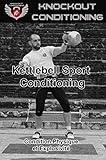 Image de Knockout Conditioning: Kettlebell Sport Conditioning (French Edition)