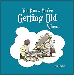 You Know You Re Getting Old When Amazon Com Br You Know You Re Getting Old When Amazon Com Br