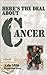 Here's The Deal About Cancer by Julie Mills